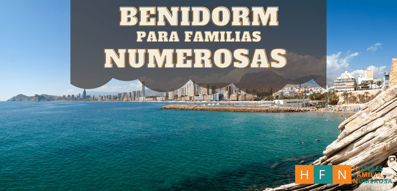 Hoteles en Benidorm para Familias Numerosas
