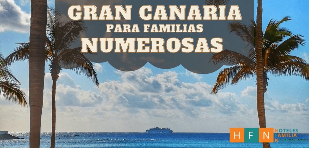 Hoteles en Gran Canaria para Familias Numerosas